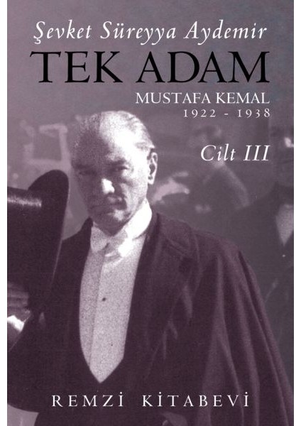 Tek Adam Cilt 3 (Büyük Boy) - Mustafa Kemal 1922-1938