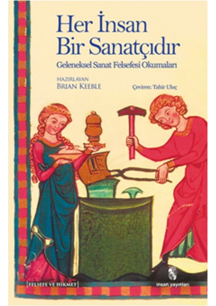 Her Insan Bir Sanatçıdır Geleneksel Sanat Felsefesi Okumaları