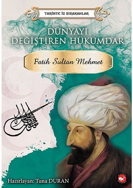 Tarihte Iz Bırakanlar - Dünyayı Değiştiren Hükümdar - Fatih Sultan Mehmet