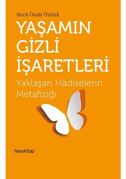 Yaşamın Gizli Işaretleri - Yaklaşan Hadiselerin Metafiziği
