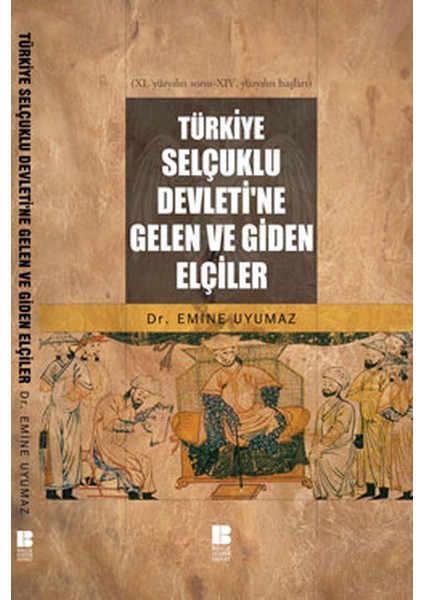 Türkiye Selçuklu Devleti'ne Gelen ve Giden Elçiler