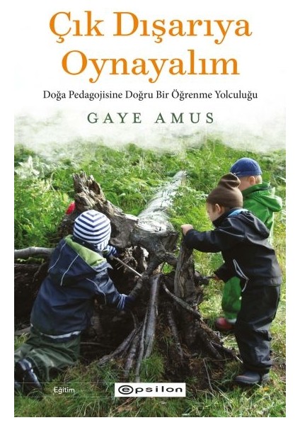Çık Dışarıya Oynayalım: Doğa Pedagojisine Doğru Bir Öğrenme Yolculuğu