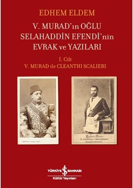V.murad'ın Oğlu Selahaddin Efendi'nin Evrak ve Yazıları I.cilt V.murad ile Cleanthi Scalieri