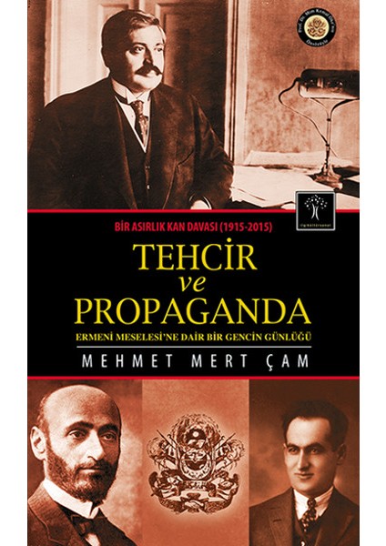 Tehcir ve Propaganda Bir Asırlık Kan Davası (1915-2015)