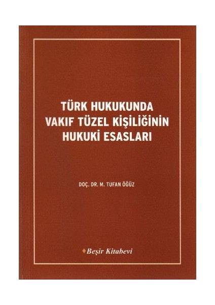Türk Hukukunda Vakıf Tüzel Kişiliğinin Hukuki Esasları