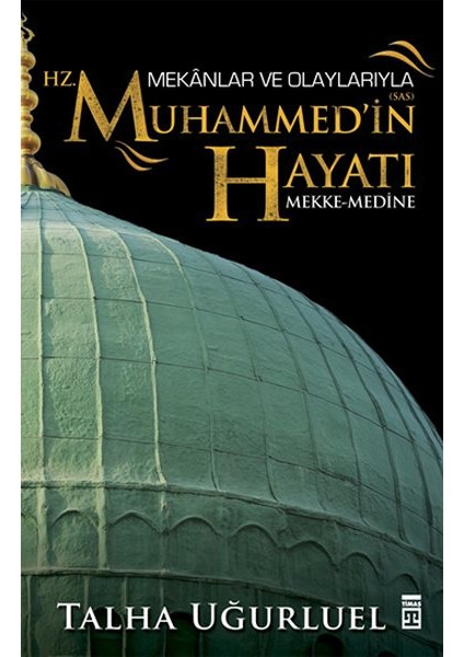 Mekanlar ve Olaylarıyla Hz. Muhammedin Hayatı