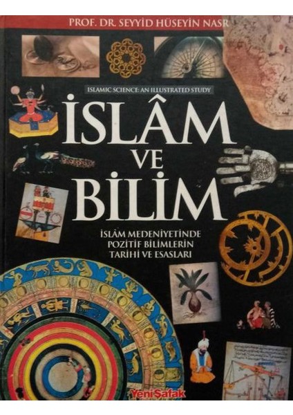 Islam ve Bilim - Islam Medeniyetinde Pozitif Bilimlerin Tarihi ve Esasları / Seyyid Hüseyin Nasr