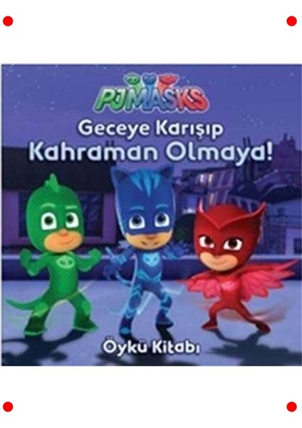 Geceye Karışıp Kahraman Olmaya: Çocuk Öykü Kitabı