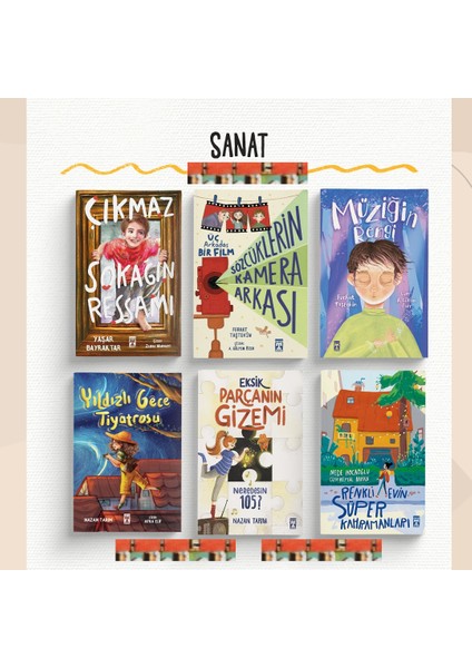 4.5.6. Sınıf- Çıkmaz Sokağın Ressamı, Sözcüklerin Kamera Arkası, Müziğin Rengi, Yıldızlı Gece Tiyatrosu, Eksik Parçanın Gizemi, Renkli Evin Süper Kahramanları (6kitap)