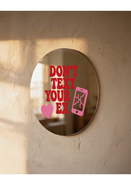Mood Ayna Don't Text - Tasarım Ayna, Pinterest Dekoru, Dekoratif Baskılı Ayna, Yazılı Ayna modelleri