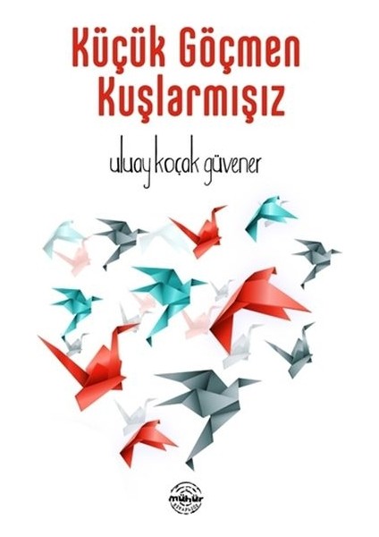 Küçük Göçmen Kuşlarmışız