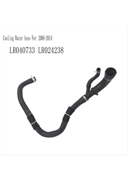 LR040733 LR024238 Radyatör Borusu Soğutma Su Hortumu Range Rover Evoque 2012 Land Rover Freelander 2 2006-2014 (Yurt Dışından) modelleri