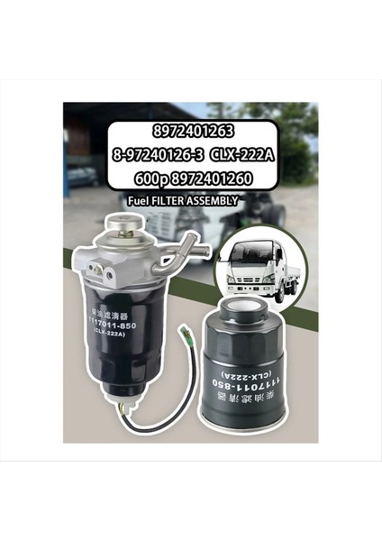 Izuzu NKR77 4jh1 Için Kamyon Yakıt Filtresi Düzeneği 1117011-850 8972401263 8-97240126-3 CLX-222A 600P 8972401260 (Yurt Dışından) fiyatları