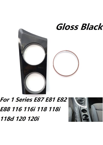 -Bmw 1 Serisi E87 E81 E82 E88 116I 118I 118D Için Parlak Siyah Kupa Tutucu (Lhd) (Yurt Dışından) fiyatları