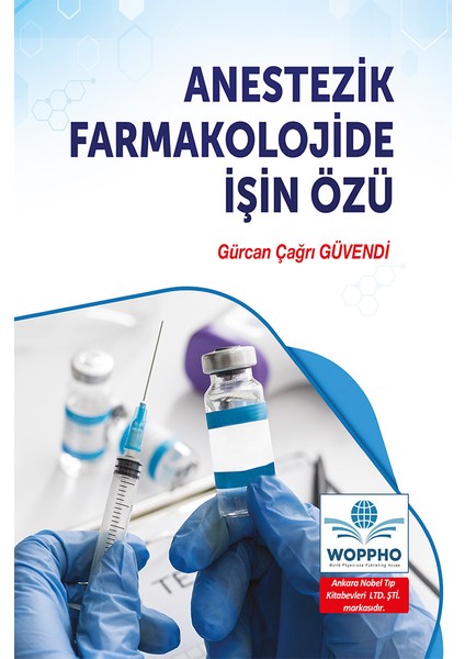 Anestezik Farmakolojide Işin Özü - Gürcan Çağrı Güvendi
