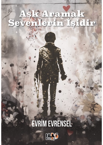 Aşk Aramak Sevenlerin Işidir