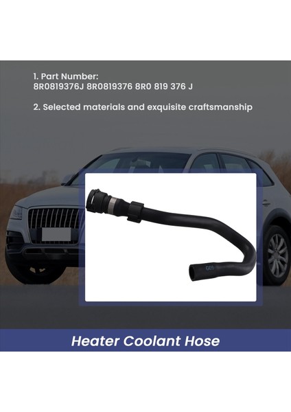 8R0819376J Audi Q5 2 0t 2009 Için Araç Isıtıcı Soğutucu Hortumu 2011 2011 8R0819376 8r0 819 376 J (Yurt Dışından) fırsatları