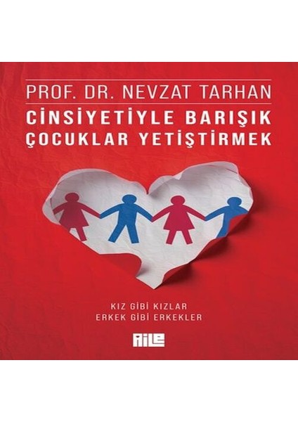 Cinsiyetiyle Barışık Çocuklar Yetiştirmek (Kız Gibi Kızlar, Erkek Gibi Erkekler)