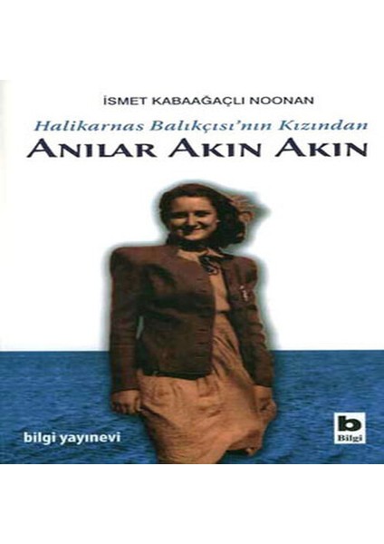 Halikarnas Balıkçısı'nın Kızından Anılar Akın Akın