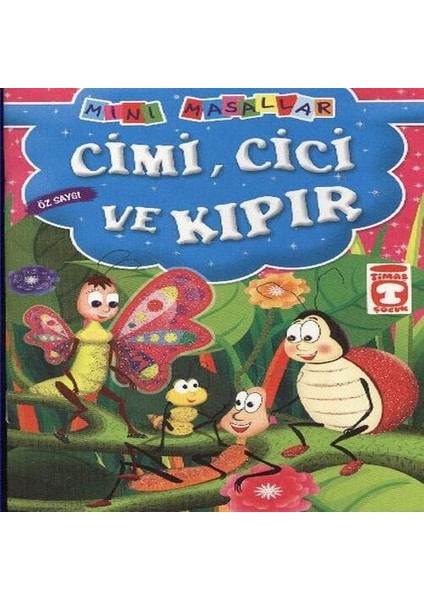 Cimi, Cici ve Kıpır - Öz Saygı / Mini Masallar