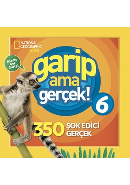Kids - Garip Ama Gerçek! 6 - 350 Müthiş Gerçek