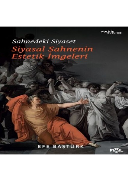 Sahnedeki Siyaset – Siyasal Düşüncenin Estetik Imgeleri