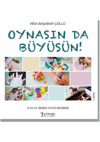 Oynasında Büyüsün Çocuk Kitabı-Nisa Başaran Çöllü 0-2 Yaş Aralığına Uygun 216 Sayfa