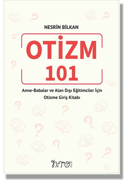 Otizm 101 Anne-Babalar ve Alan Dışı Eğitimciler Için Otizme Giriş
