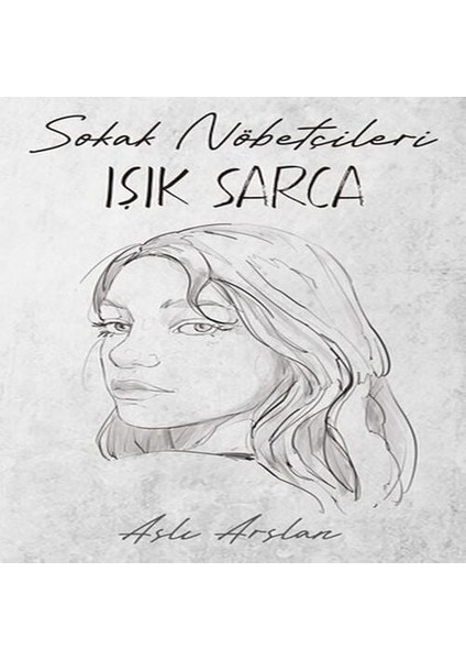 Sokak Nöbetçileri : Işık Sarca