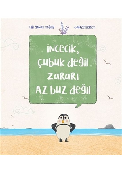 Incecik, Çubuk Değil Zararı Az Buz Değil