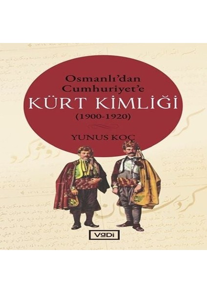 Osmanlı’dan Cumhuriyet’e Kürt Kimliği 1900-1920