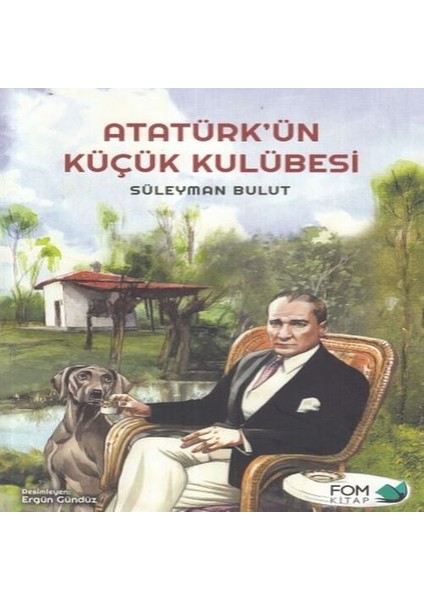 Atatürk'ün Küçük Kulübesi