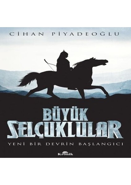 Büyük Selçuklular - Yeni Bir Devrin Başlangıcı