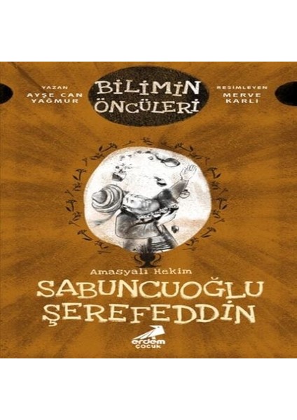 Bilimin Öncüleri - Amasyalı Hekim Sabuncuoğlu Şerefeddin