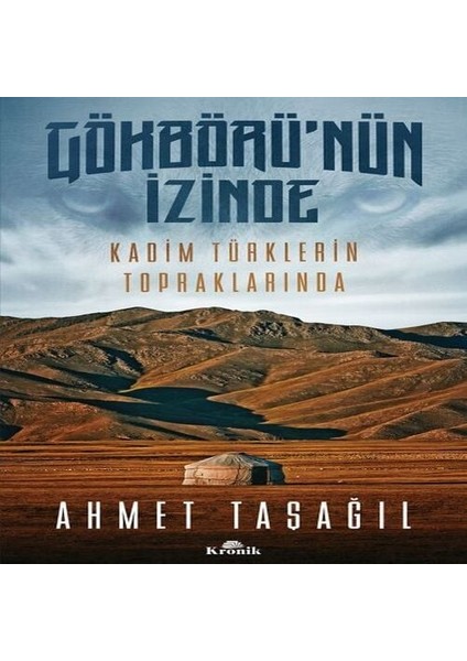 Gökbörü'nün Izinde Kadim Türklerin Topraklarında
