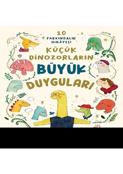 Küçük Dinozorların Büyük Duyguları (10 Farkındalık Hikayesi)