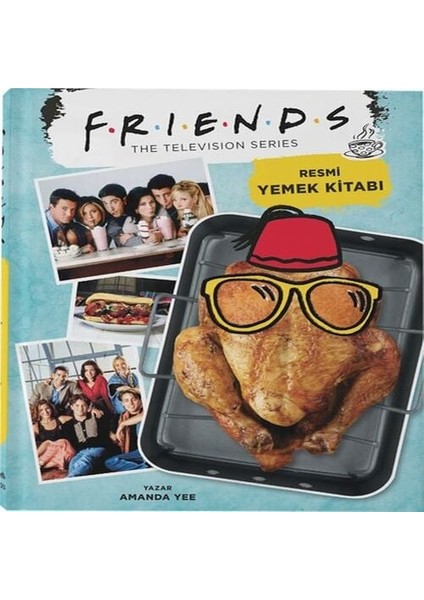 Friends: Resmi Yemek Kitabı (Ciltli)