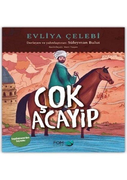 Çok Acayip - Evliya Çelebi Seyahatname’den Seçmeler