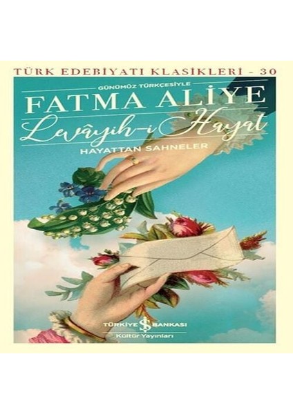 Levayih-I Hayat Hayattan Sahneler (Günümüz Türkçesiyle) - Türk Edebiyatı Klasikleri