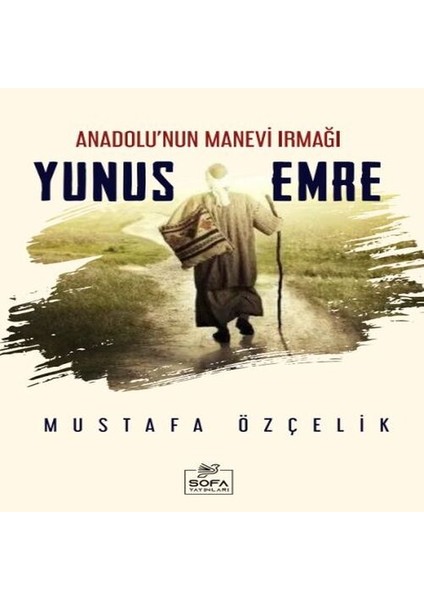 Anadolu'nun Manevi Irmağı Yunus Emre