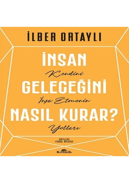 Insan Geleceğini Nasıl Kurar?
