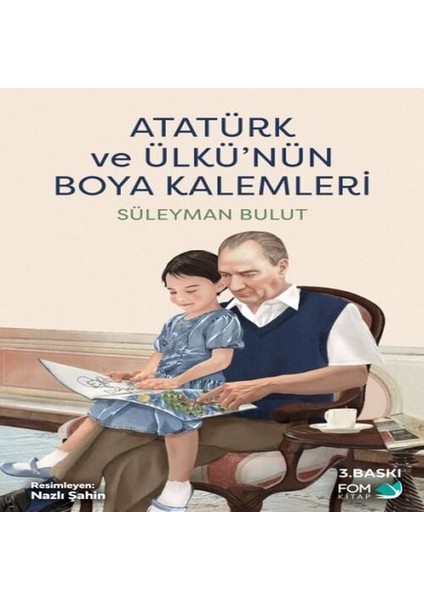 Atatürk ve Ülkünün Boya Kalemleri