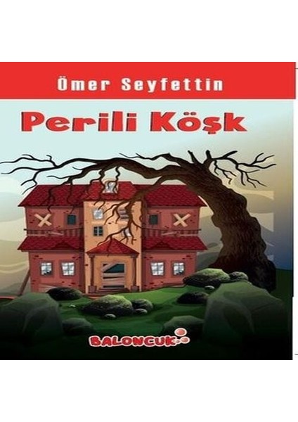 Çocuklar Için Ömer Seyfettinden Seçmeler - Perili Köşk