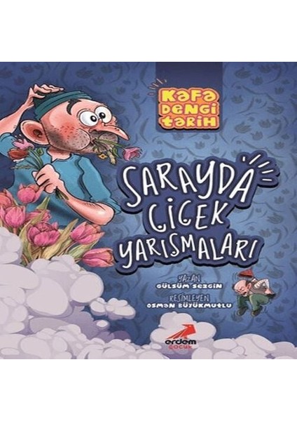 Kafa Dengi Tarih - Sarayda Çiçek Yarışmaları
