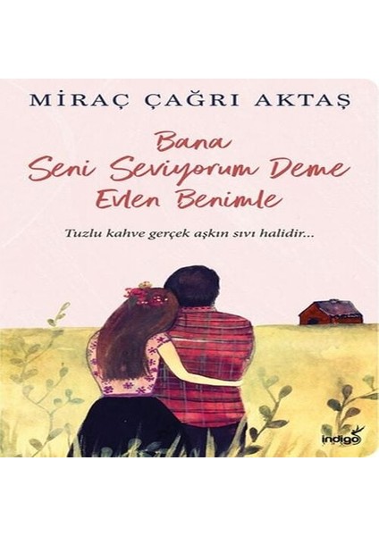 Bana Seni Seviyorum Deme Evlen Benimle