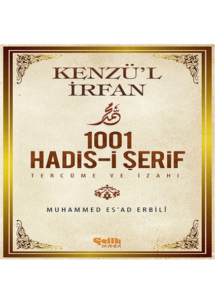 Kenzü'l Irfan - 1001 Hadis-I Şerif Tercüme ve Izahı