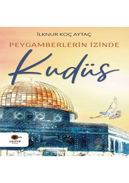 Peygamberlerin Izinde Kudüs