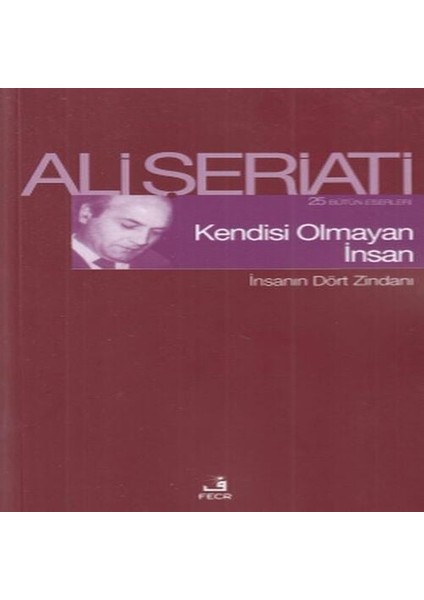 Kendisi Olmayan Insan - Insanın Dört Zindanı