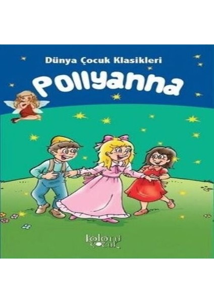 Pollyanna - Dünya Çocuk Klasikleri