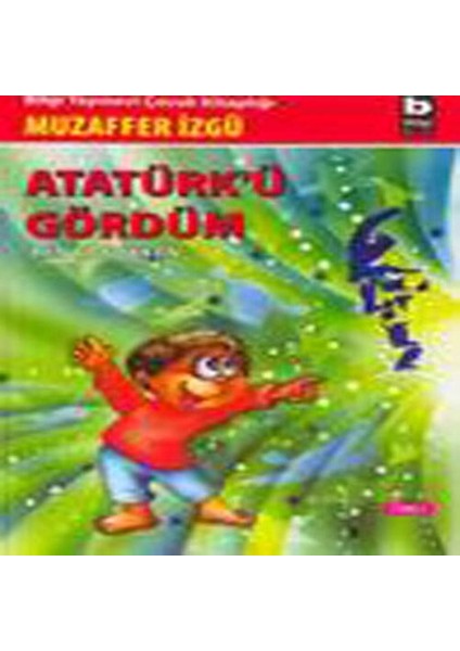 Atatürk’ü Gördüm Ben Çocukken 1